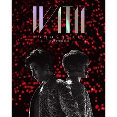 東方神起 LIVE TOUR 2015 WITH ＜初回生産限定盤／Blu-ray 2枚組＞＜セブンネット限定特典ミニポスターB ver.（A3サイズ）＞（Ｂｌｕ－ｒａｙ）