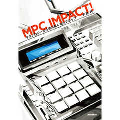 MPC IMPACT！　テクノロジーから読み解くヒップホップ
