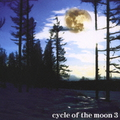 CYCLE　OF　THE　MOON　3