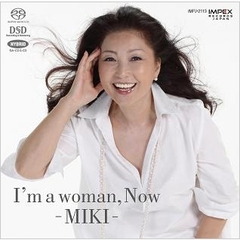 I’m　a　woman，　Now　－MIKI－