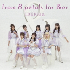 IBERIs&／from 8 petals for＆er（CD）