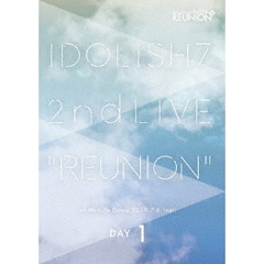アイドリッシュセブン 2nd LIVE 「REUNION」 DAY 1（ＤＶＤ）