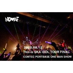 This　is　SKA　iDOL　TOUR　FINAL　COMTEC　PORTBASE　ONE　MAN　SHOW（ＤＶＤ）