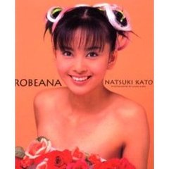Ｒｏｂｅａｎａ　加藤夏希写真集