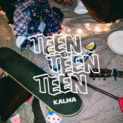 KALMA／TEEN TEEN TEEN
