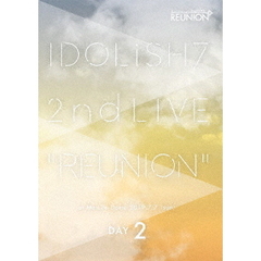 アイドリッシュセブン 2nd LIVE 「REUNION」 DAY 2（ＤＶＤ）