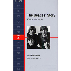 The Beatles’ Story―ビートルズ・ストーリー (ラダーシリーズ)　Ｌｅｖｅｌ　４（２０００－ｗｏｒｄ）