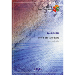 ｄｏｎ’ｔ　ｃｒｙ　ａｎｙｍｏｒｅ　ＢＡＮＤ　ＳＣＯＲＥ