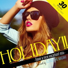 Manhattan　Records　presents　“Holiday！！”　－have　a　nice　vacation！　mix－　mixed　by　DJ　Roc　The　Masaki