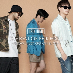 THE　BEST　OF　EPIK　HIGH　～SHOW　MUST　GO　ON　＆　ON～（DVD付）