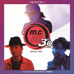 m.c.A・T／m.c.A・T  30周年記念「ごきげんだぜっ!」 featuring ISSA & 屋良朝幸（通常盤／CD）