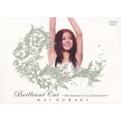 Brilliant　Cut　～Mai　Kuraki　Live　＆　Document～（ＤＶＤ）