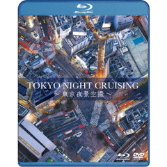 TOKYO NIGHT CRUSING ～東京夜景空撮～（Ｂｌｕ－ｒａｙ）