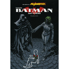 フラッシュポイント：バットマン　ＴＨＥ　ＷＯＲＬＤ　ＯＦ　ＦＬＡＳＨＰＯＩＮＴ　ｆｅａｔｕｒｉｎｇ　ＢＡＴＭＡＮ　ａｎｄ　ＯＴＨＥＲＳ