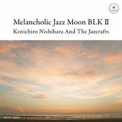 Melancholic　Jazz　Moon　BLK　Ⅱ