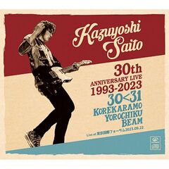 斉藤和義／KAZUYOSHI SAITO 30th Anniversary Live 1993-2023 30＜31 ～これからもヨロチクビーム～ Live at 東京国際フォーラム2023.09.22（初回限定盤／3CD+グッズ）
