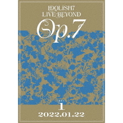 IDOLiSH7／IDOLiSH7 LIVE BEYOND "Op.7" DVD DAY 1（ＤＶＤ）