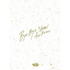 BiSH／Bye-Bye Show for Never at TOKYO DOME（初回生産限定盤／Blu-ray）（Ｂｌｕ－ｒａｙ）