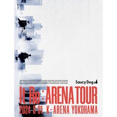 Saucy Dog／Saucy Dog 「It Re:ARENA TOUR」 2024.3.31 Kアリーナ横浜 DVD（ＤＶＤ）