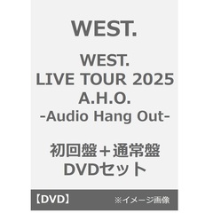 WEST.／WEST. LIVE TOUR 2025 A.H.O. -Audio Hang Out- 初回盤＋通常盤 DVDセット（ＤＶＤ）