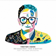 Trevor　Horn　Reimagines　?　The　Eighties　Featuring　the　Sarm　Orchestra