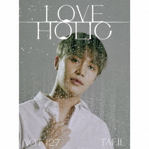 NCT 127／LOVEHOLIC（初回生産限定盤 TAEIL ver.／CD） 通販｜セブンネットショッピング