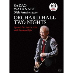 渡辺貞夫／SADAO WATANABE 60th ANNIVERSARY ORCHARD HALL TWO NIGHTS Special Live 2001＆2010 with Premium Gifts（ＤＶＤ）