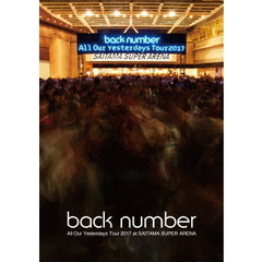 back number／All Our Yesterdays Tour 2017 at SAITAMA SUPER ARENA＜通常盤＞＜ポスター特典付き＞（DVD）（ＤＶＤ）