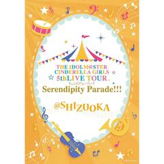 THE IDOLM@STER CINDERELLA GIRLS 5thLIVE TOUR Serendipity Parade!!! @ SHIZUOKA（Ｂｌｕ－ｒａｙ）