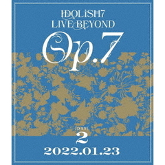 IDOLiSH7／IDOLiSH7 LIVE BEYOND "Op.7" Blu-ray DAY 2（Ｂｌｕ?ｒａｙ）