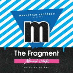Manhattan Records Presents -The Fragment- Afternoon Delight