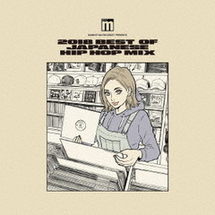 Manhattan　Records　presents　2018　BEST　OF　JAPANESE　HIP　HOP　MIX