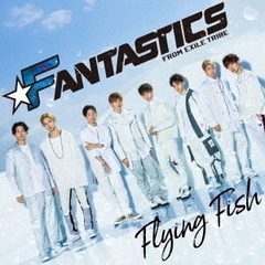 FANTASTICS from EXILE TRIBE／Flying Fish