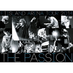 FTISLAND／ARENA TOUR 2014 -The Passion-（ＤＶＤ）