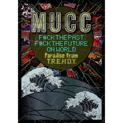 F＃CK　THE　PAST　F＃CK　THE　FUTURE　ON　WORLD　Paradise　from　T．R．E．N．D．Y．（ＤＶＤ）