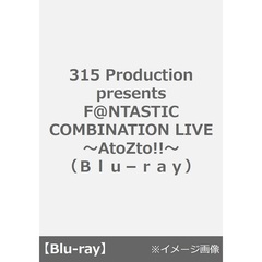 315 Production presents F@NTASTIC COMBINATION LIVE ～AtoZto!!～（Ｂｌｕ－ｒａｙ）