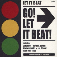GO！　LET　IT　BEAT！