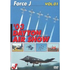 Force J DVDシリーズ 1 エア ショー Vol.1 '03 DAYTON AIR SHOW（ＤＶＤ）