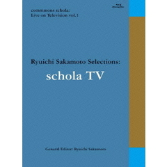 坂本龍一／commmons schola:Live on Television vol.1 Ryuichi Sakamoto Selections:schola TV（Ｂｌｕ?ｒａｙ）