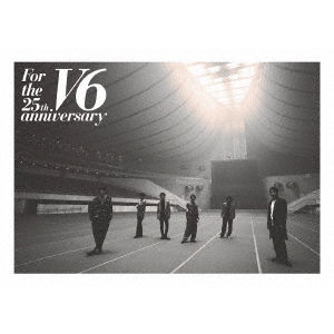 V6／For the 25th anniversary DVD 通常盤（ＤＶＤ）