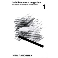 invisible man/magazine vol.1　ＮＥＷ／ＡＮＯＴＨＥＲ　ＩＳＳＵＥ：ＨＯＷ　ＨＡＳ　ＴＨＥ　ＰＨＯＴＯＧＲＡＰＨＹ　ＡＤＶＡＮＣＥＤ　ＳＯ　ＦＡＲ？