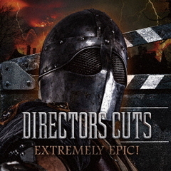 DIRECTORS　CUTS　EXTREMELY　EPIC！