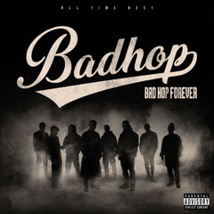 BAD HOP／BAD HOP FOREVER (ALL TIME BEST)（通常盤／2CD+DVD）