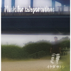 Music　for　teleportations