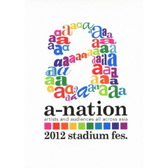 a-nation2012 stadium fes.（ＤＶＤ）