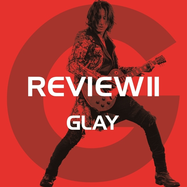 GLAY／REVIEW II ～BEST OF GLAY～（4CD＋Blu-ray） 通販