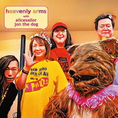 HEAVENLY　ARMS　with　ALICESAILOR　＆　JON　THE　DOG