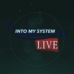 Into　My　System　Live