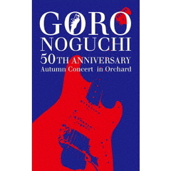 野口五郎／GORO NOGUCHI 50TH ANNIVERSARY Autumn Concert in Orchard Blu-ray 初回生産限定盤（Ｂｌｕ－ｒａｙ）