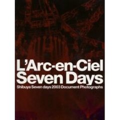 Ｌ’Ａｒｃ‐ｅｎ‐Ｃｉｅｌ　ｓｅｖｅｎ　ｄａｙｓ　Ｓｈｉｂｕｙａ　ｓｅｖｅｎ　ｄａｙｓ　２００３　ｄｏｃｕｍｅｎｔ　ｐｈｏｔｏｇｒａｐｈｓ